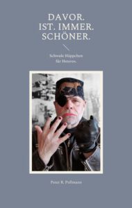 Peter R. Pollmann, Davor. Ist. Immer. Schöner.