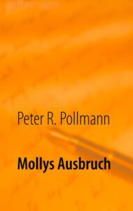 Peter R. Pollmann, Mollys Ausbruch